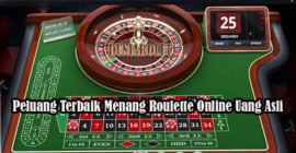 Peluang Terbaik Menang Roulette Online Uang Asli