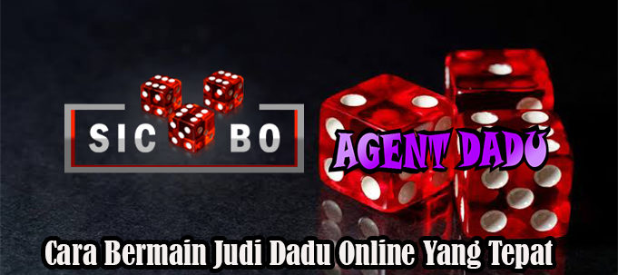 Cara Bermain Judi Dadu Online Yang Tepat